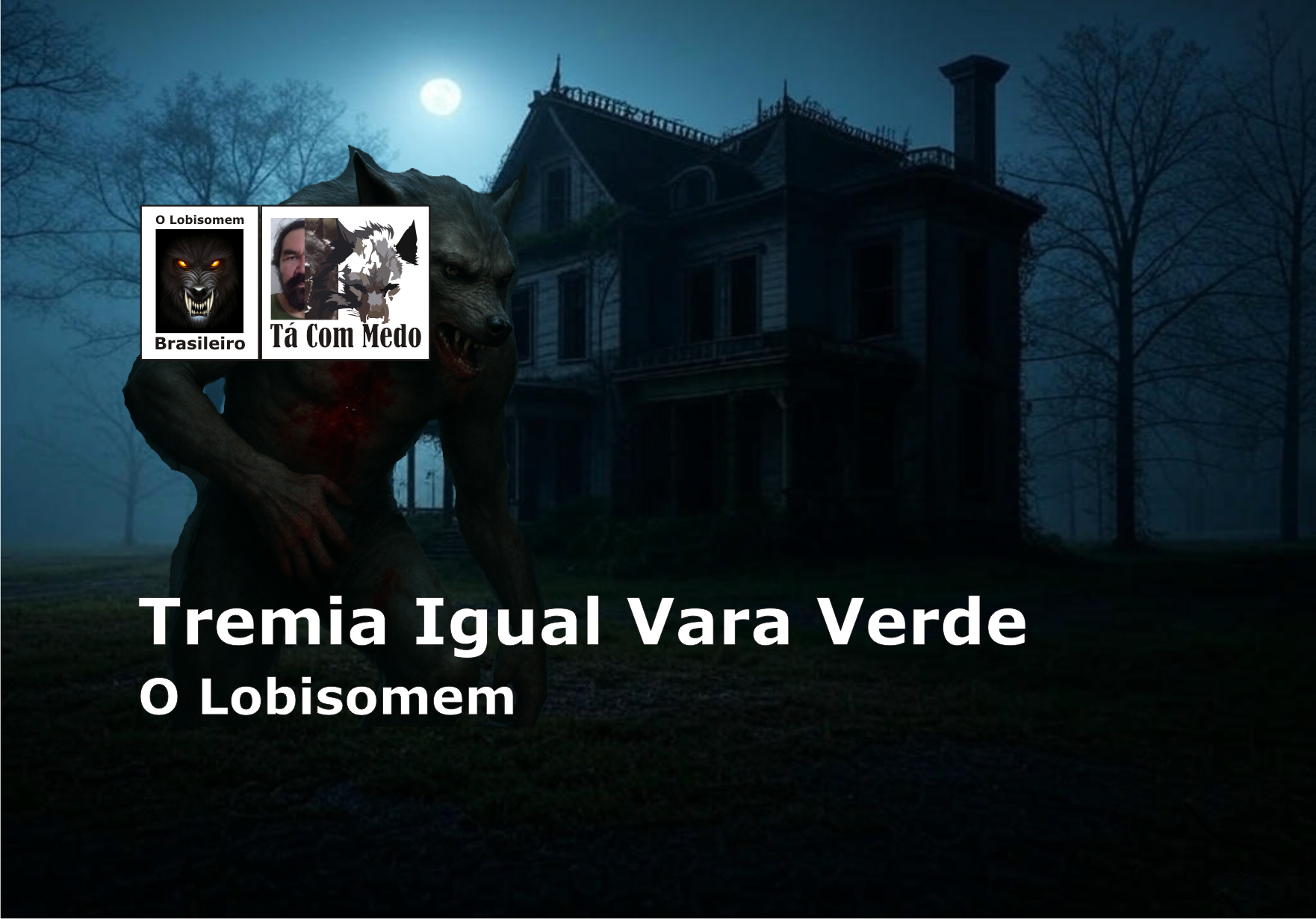 Tremia Igual Vara Verde - O Lobisomem