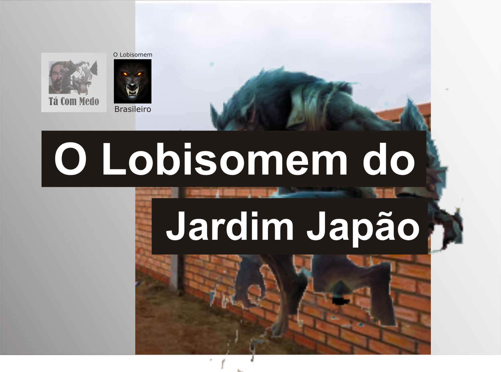O lobisomem do Jardim Japão