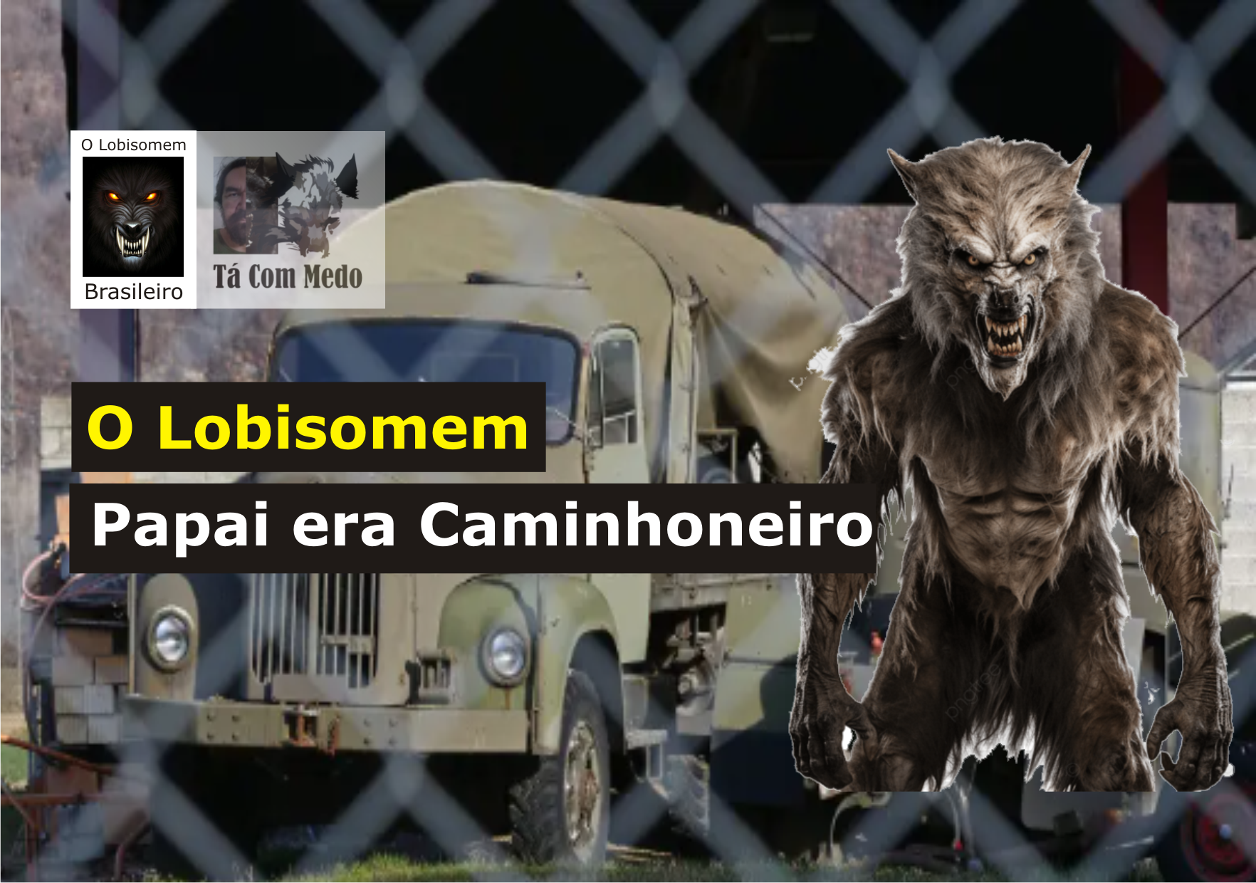O Lobisomem - Papai era caminhoneiro